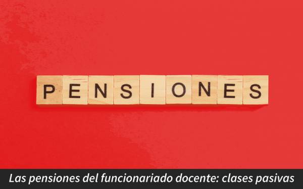 Las pensiones del funcionariado docente en 2025: clases pasivas